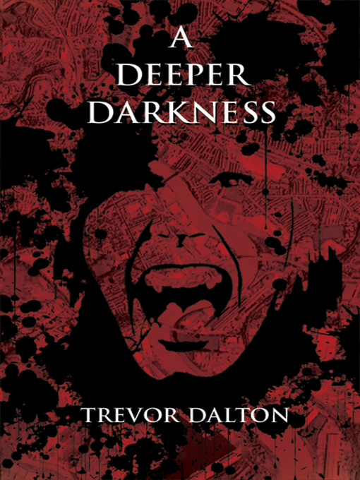 Title details for A Deeper Darkness by Trevor Dalton - Available